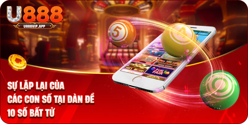 Sự lặp lại của các con số tại dàn đề 10 số bất tử